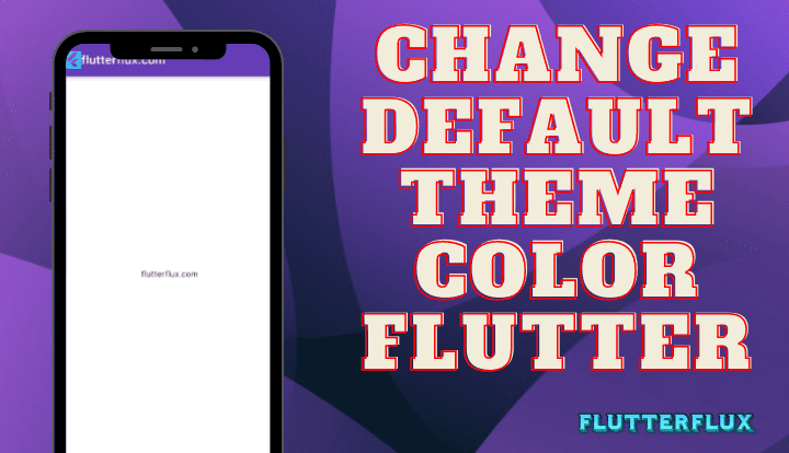 Change Default Theme Color Flutter 2
