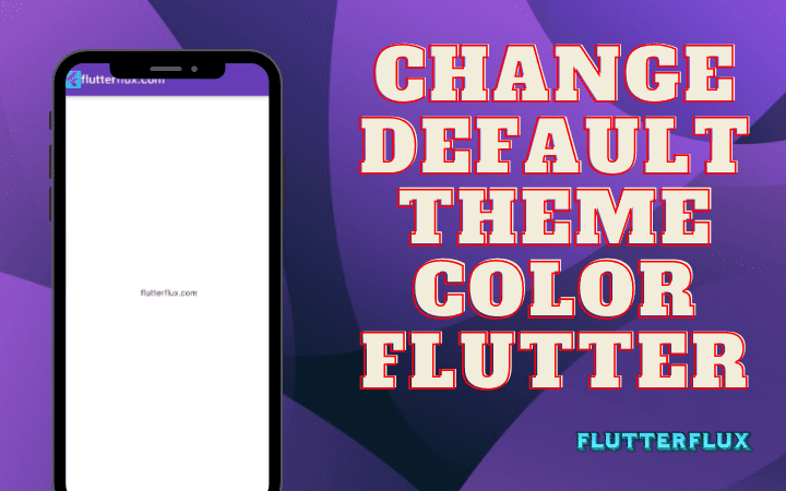 Change Default Theme Color Flutter 2