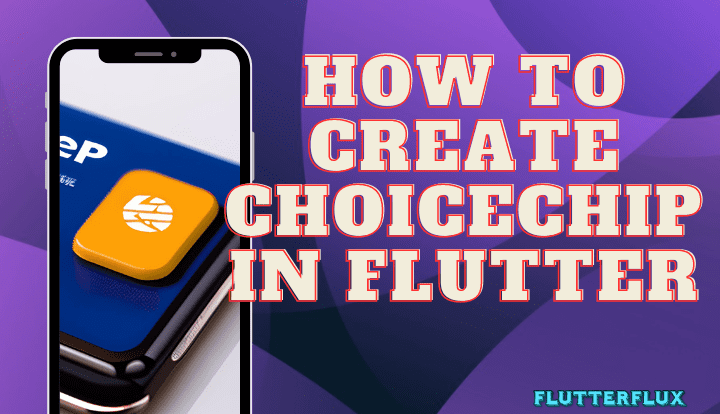 How to Create ChoiceChip in Flutter