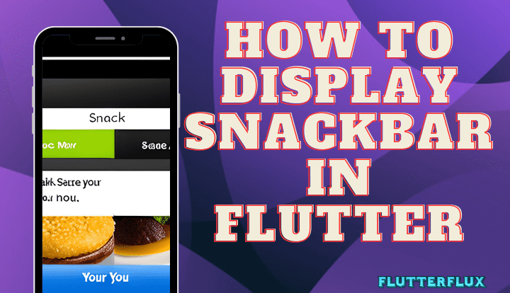 How to Display SnackBar in Flutter