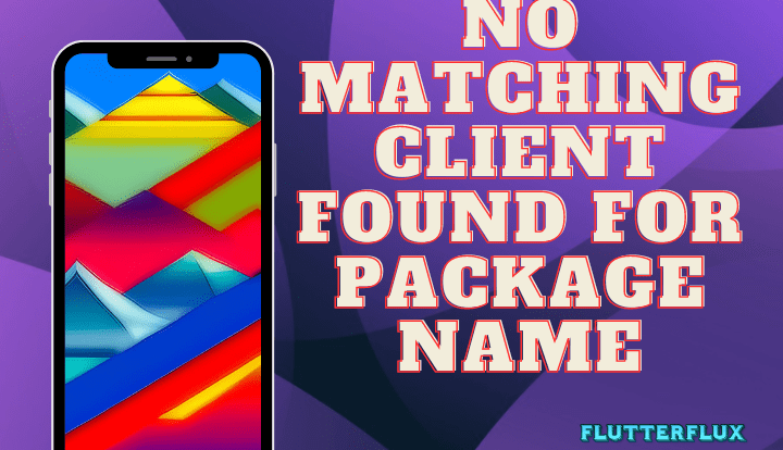 How to Fix No Matching Client Found for Package Name
