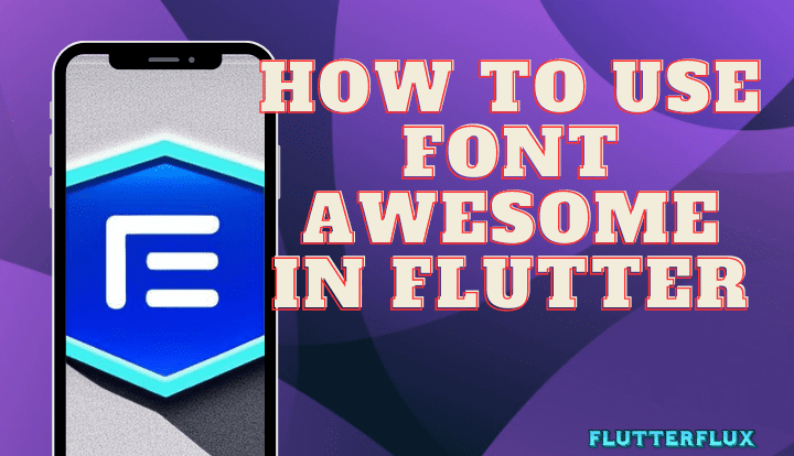How to Use Font Awesome in Flutter