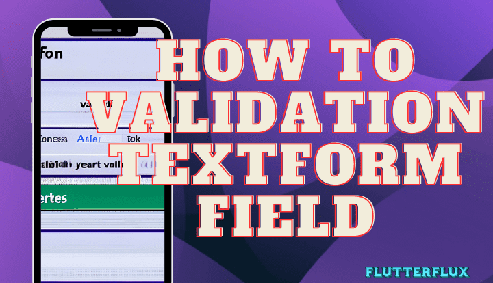 How to Validation TextFormField in Flutter 2023