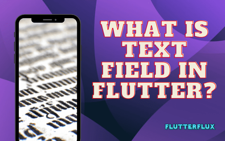 What is text field in Flutter